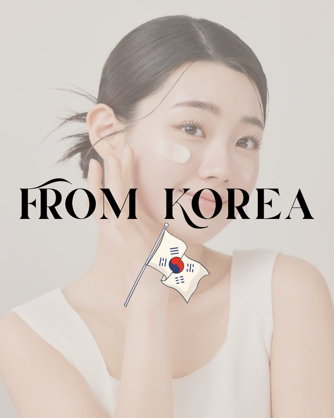 FROM KOREA ✨